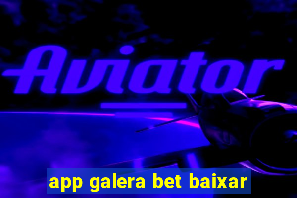 app galera bet baixar